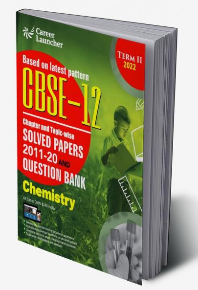 CBSE Class XII 2022 - Term II : Chapter and Topic-wise Solved Papers 2011-2020 & Question Bank : Chemistry