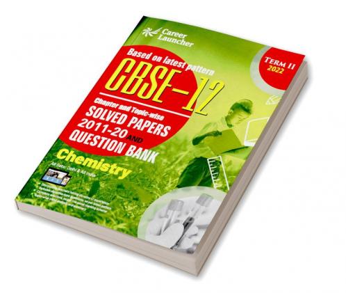 CBSE Class XII 2022 - Term II : Chapter and Topic-wise Solved Papers 2011-2020 & Question Bank : Chemistry