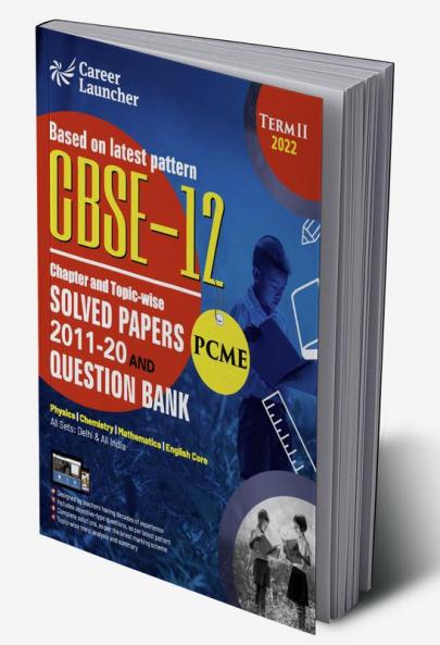 CBSE Class XII 2022 - Term II : Chapter and Topic-wise Solved Papers 2011-2020 & Question Bank : Engineering (PCME) by GKP