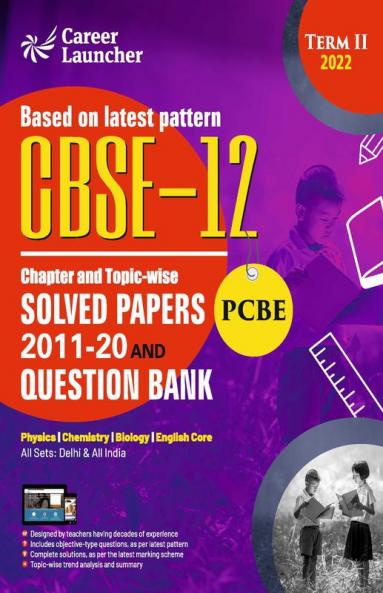 CBSE Class XII 2022 - Term II : Chapter and Topic-wise Solved Papers 2011-2020 & Question Bank : Medical (PCBE) by GKP