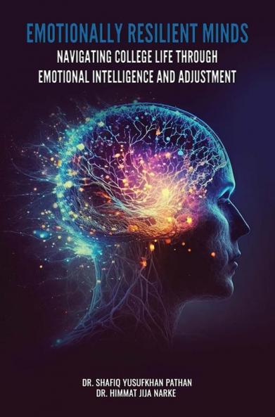 EMOTIONALLY RESILIENT MINDS: NAVIGATING COLLEGE LIFE THROUGH EMOTIONAL INTELLIGENCE AND ADJUSTMENT