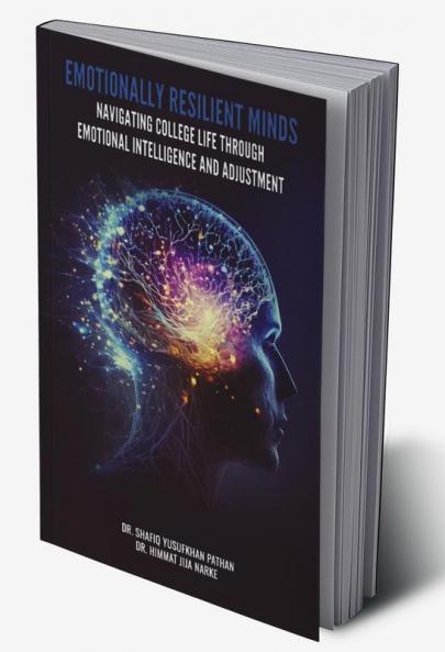EMOTIONALLY RESILIENT MINDS: NAVIGATING COLLEGE LIFE THROUGH EMOTIONAL INTELLIGENCE AND ADJUSTMENT