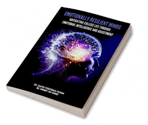 EMOTIONALLY RESILIENT MINDS: NAVIGATING COLLEGE LIFE THROUGH EMOTIONAL INTELLIGENCE AND ADJUSTMENT