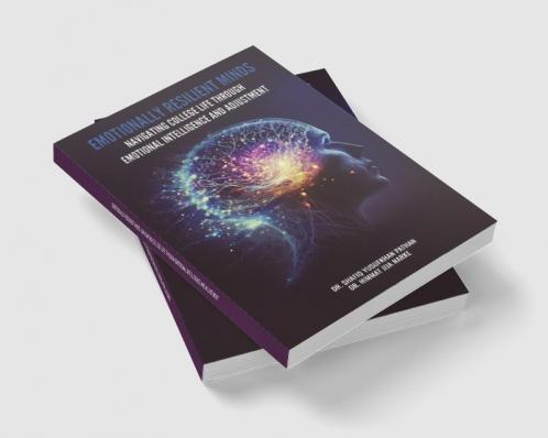 EMOTIONALLY RESILIENT MINDS: NAVIGATING COLLEGE LIFE THROUGH EMOTIONAL INTELLIGENCE AND ADJUSTMENT
