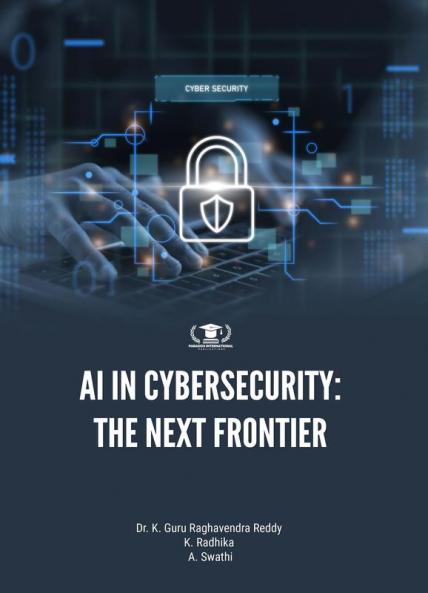 AI IN CYBERSECURITY: THE NEXT FRONTIER