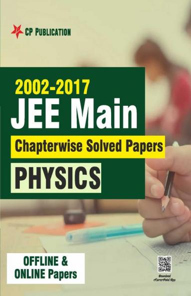 2002-2017 JEE Main Online Chapterwise Solved Papers Physics