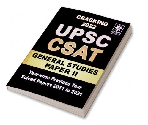 Cracking UPSC CSAT 2022 General Studies PAPER 2 Year wise Previous Year Solved Papers 2011 to 2021