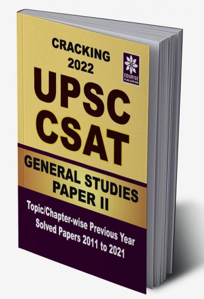 Cracking UPSC CSAT 2022 General Studies PAPER 2 Topic wise Chapter wise Previous Year Solved Papers 2011 to 2021