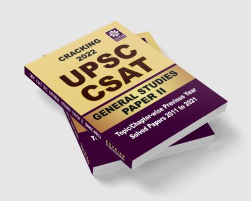 Cracking UPSC CSAT 2022 General Studies PAPER 2 Topic wise Chapter wise Previous Year Solved Papers 2011 to 2021
