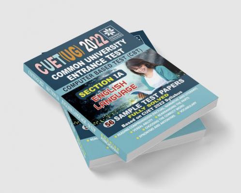 CUET UG 2022 Section 1A English Language 56 Fully Solved Sample Test Papers Based on CUET 2022 Syllabus Common University Entrance Test Under Graduate