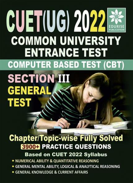 CUET UG 2022 Section 3 GENERAL TEST 3900+ Fully Solved Chapter-wise Topic-wise Practice Questions Based on CUET 2022 Syllabus (Common University Entrance Test Under Graduate)