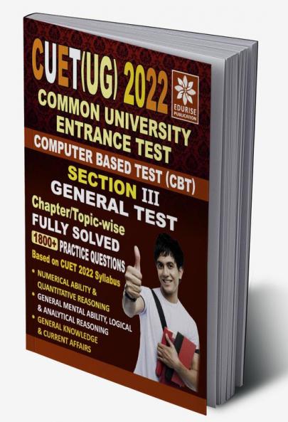 CUET UG 2022 Section 3 General Test 1800+ Fully Solved Chapter-wise Topic-wise Practice Questions Based on CUET 2022 Syllabus (Common University Entrance Test Under Graduate)