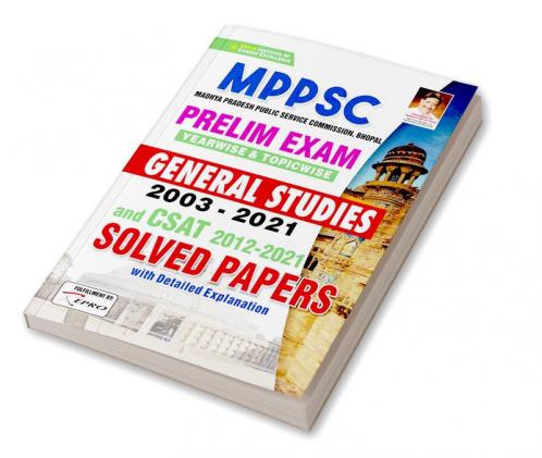 MPPSC Prelim Exam Yearwise and Topicwise General Studies 2003 to 2021 and CSAT 2012- 2021 Solved Papers.