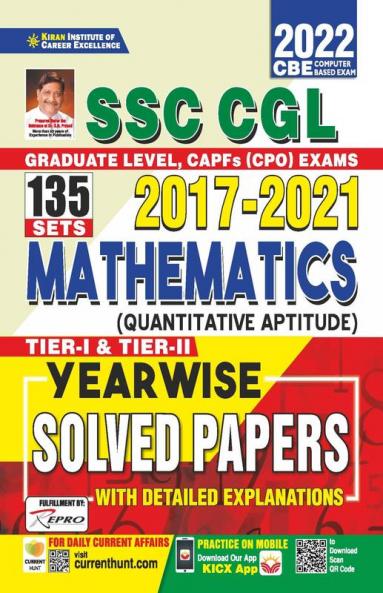 SSC CGL 2017 to 2021 Mathematics (Quantitative Aptitude) Tier 1  & Tier 2 Yearwise Solved Papers With Detailed Explanations- 135 SETS
