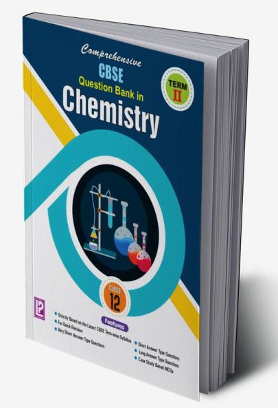 Comprehensive CBSE Question Bank in Chemistry XII (Term-II)