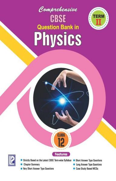 Comprehensive CBSE Question Bank in Physics XII (Term-II )