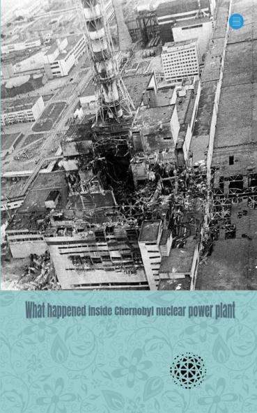 What Happened Inside Chernobyl Nuclear Power Plant