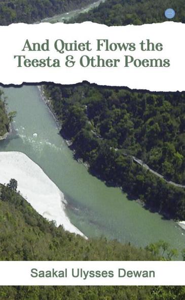 And Quiet Flows the Teesta & Other Poems