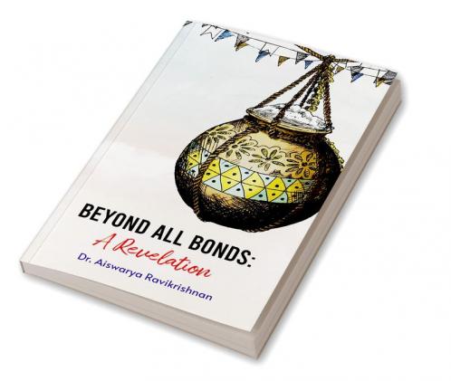 Beyond all Bonds: A Revelation