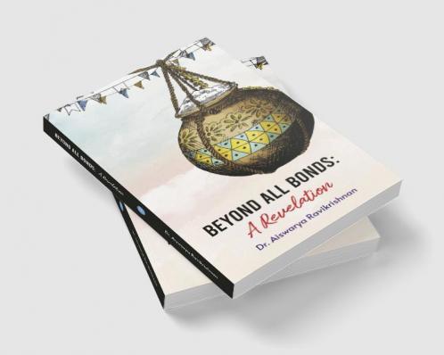 Beyond all Bonds: A Revelation