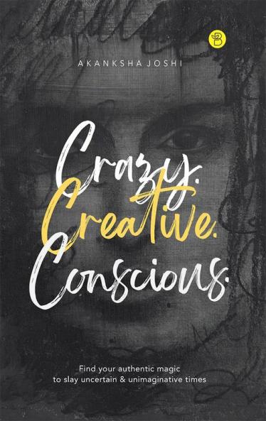 Crazy. Creative. Conscious.