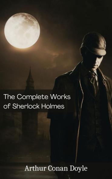 Complete Works of Sherlock Holmes