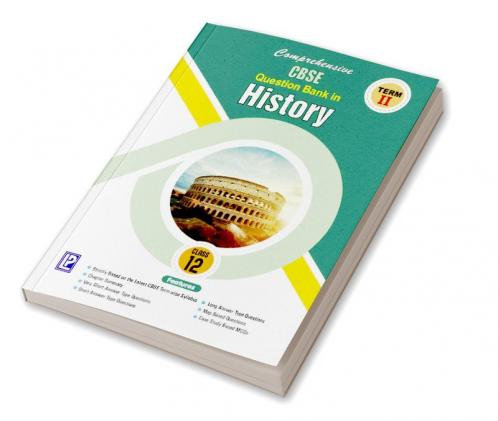 Comprehensive CBSE QUESTION BANK IN HISTORY XII (TERM-II)