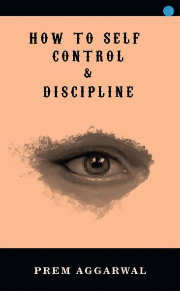 How to Self - Control & Discipline