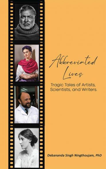 Abbreviated Lives Tragic Tales of Artists Scientists and Writers
