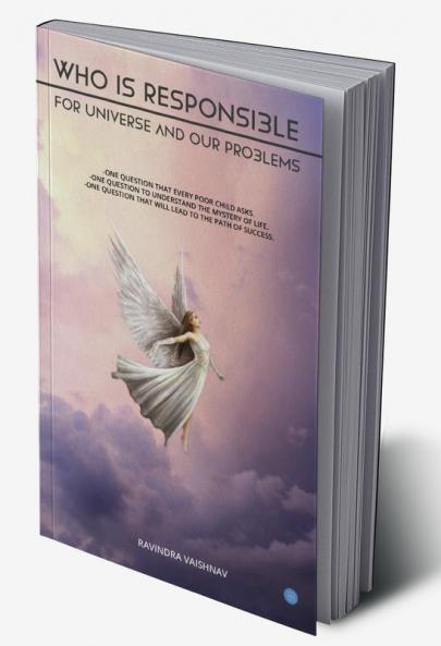 Who is Responsible for Universe and our Problems