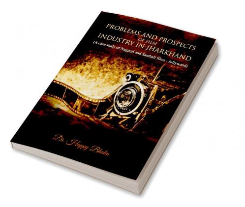 Problems and Prospects of Film Industry In Jharkhand