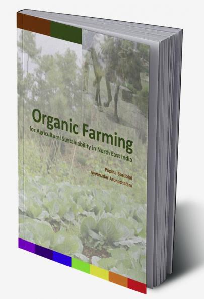 Agricultural Sustainability Through Organic Farming in North East India
