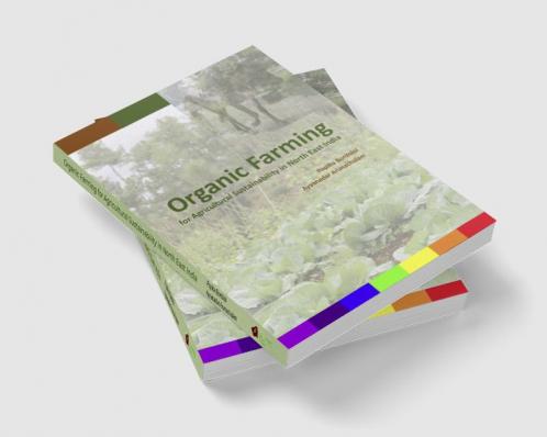 Agricultural Sustainability Through Organic Farming in North East India