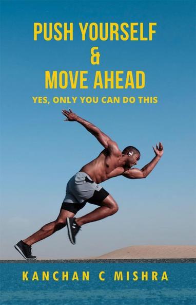 Push Yourself & Move Ahead: Yes Only you can do this