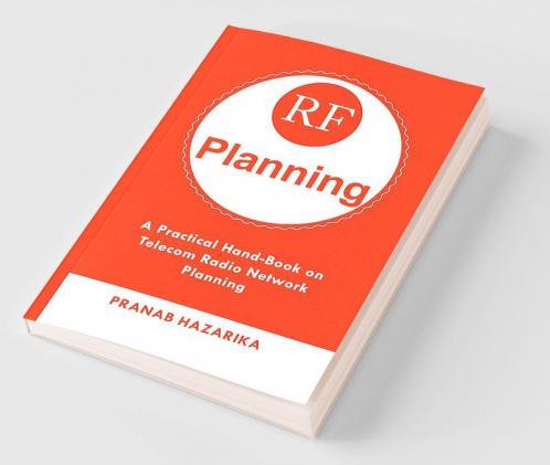 RF Planning: A Practical Hand-Book on Telecom Radio Network Planning