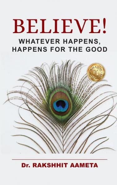 Believe! : Whatever Happens Happens For The Good