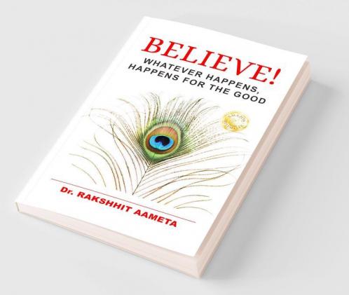 Believe! : Whatever Happens Happens For The Good