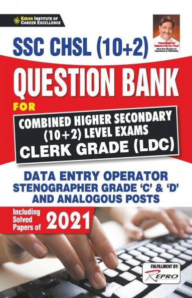 SSC CHSL  (10+2) Question Bank FOR Combined Higher Secondary (10+2) Level Exams Clerk Grade (LDC)Including Solved Papers of 2021