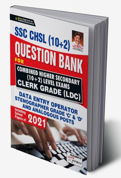 SSC CHSL  (10+2) Question Bank FOR Combined Higher Secondary (10+2) Level Exams Clerk Grade (LDC)Including Solved Papers of 2021