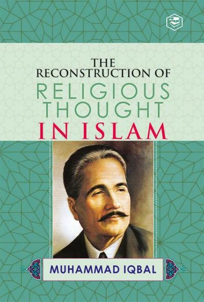 The Reconstruction of Religious Thought in Islam