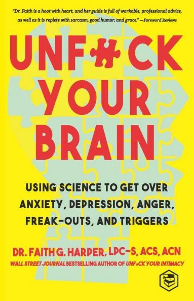 Unfuck Your Brain: Getting Over Anxiety Depression Anger Freak-Outs and Triggers with science (5-Minute Therapy)
