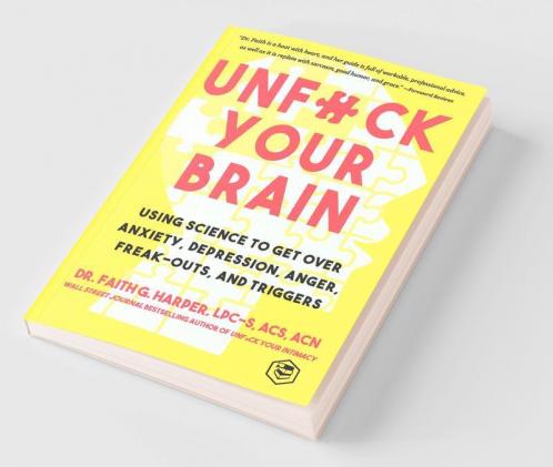 Unfuck Your Brain: Getting Over Anxiety Depression Anger Freak-Outs and Triggers with science (5-Minute Therapy)