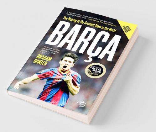 Barca: The Making of the Greatest Team in the World