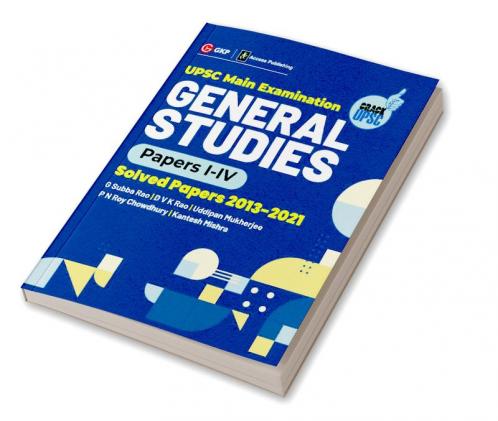 UPSC Mains 2022 General Studies Paper I-IV - S olved Papers 2013-2021 by G. Subba Rao DVK Rao Uddipan Mukherjee PN Roy Chowdhury Kantesh Mishra