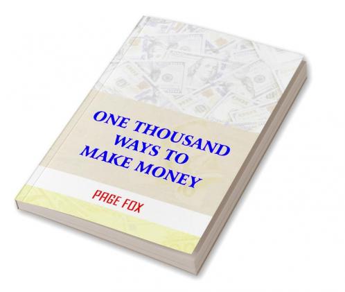 One Thousand Ways to Make Money