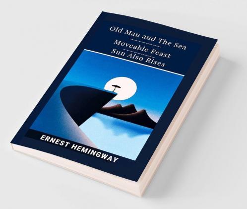 Old Man And The Sea & Moveable Feast & Sun Also Rises