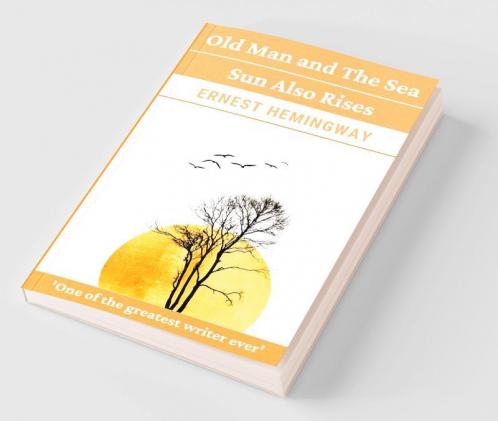 Old Man And The Sea & Sun Also Rises.