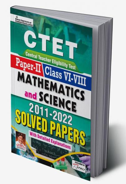 CTET Paper-II Class VI-VIII Maths and Science 2011 to 2022 Solved Papers (With Detailed Explanations)