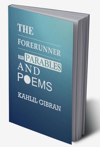 The Forerunner His Parables and Poems
