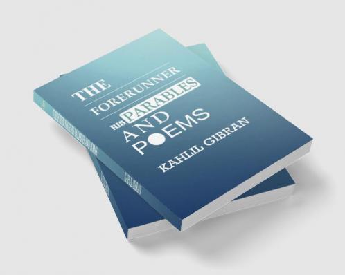 The Forerunner His Parables and Poems